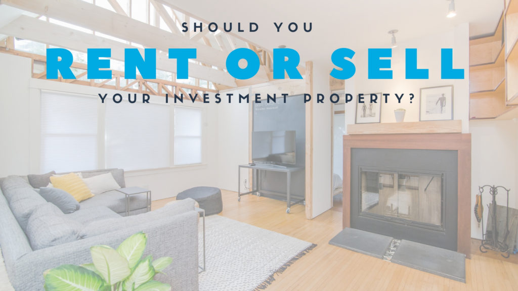Should You Rent or Sell Your Investment Property? Chula Vista Landlord Advice