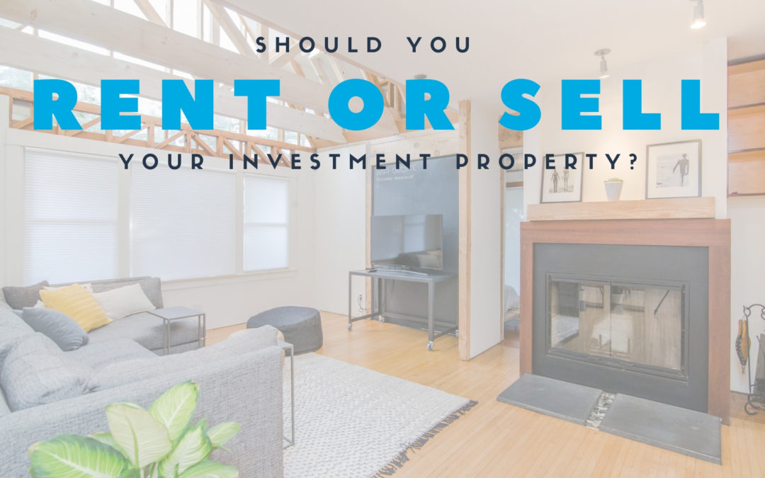 Should You Rent or Sell Your Investment Property? Chula Vista Landlord Advice
