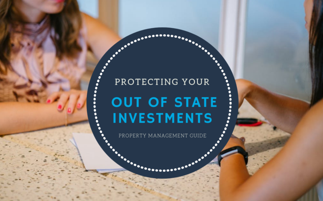 Chula Vista Property Management Guide to Protecting Your Out-of-State Investment Property