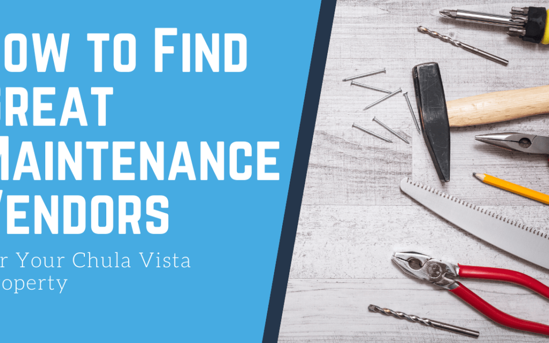 How to Find Great Maintenance Vendors for Your Chula Vista Property