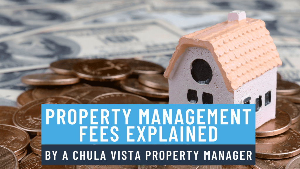 Property Management Fees Explained by a Chula Vista Property Manager