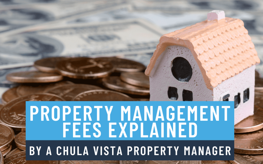 Property Management Fees Explained by a Chula Vista Property Manager