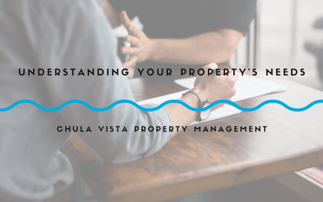 Understanding Your Chula Vista Property’s Needs & How a Property Management Company Could Meet Them