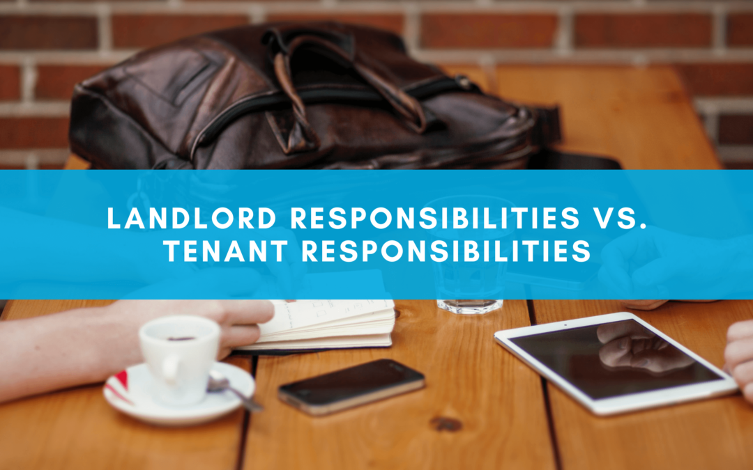 Chula Vista Landlord Responsibilities vs. Tenant Responsibilities | Understanding the Main Differences Between the Two