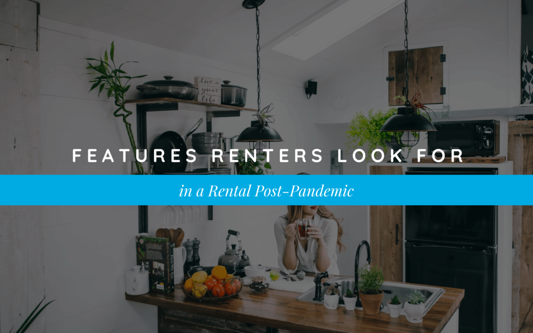 What Features Do Renters Look for in a Chula Vista Rental Post-Pandemic?