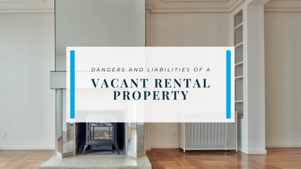 Dangers and Liabilities of a Vacant Rental Property - article banner
