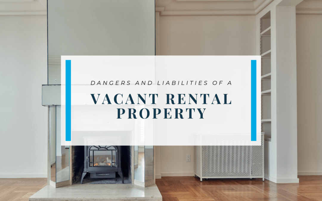 5 Dangers and Liabilities of a Vacant Chula Vista Rental Property