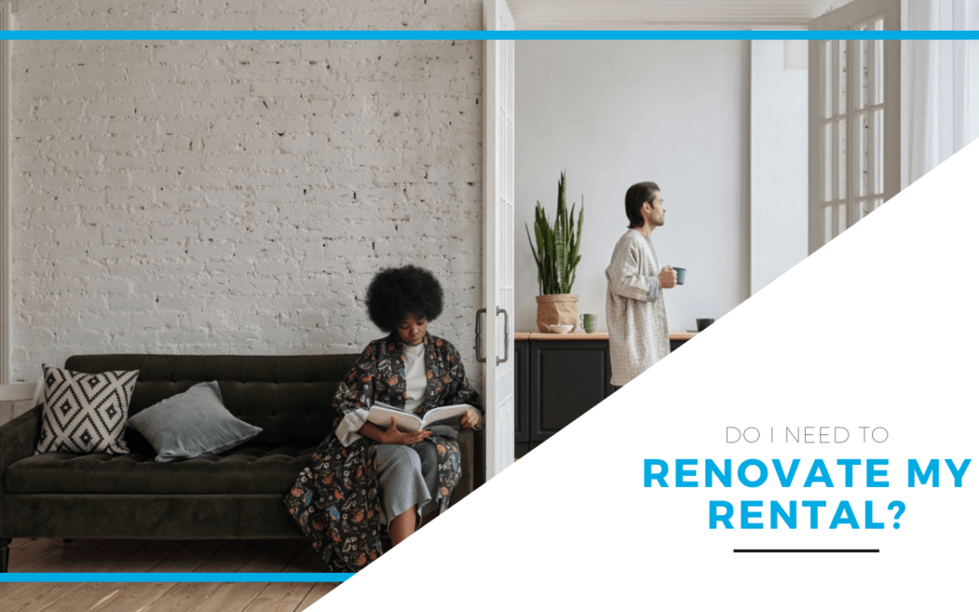 Do I Need to Renovate My Rental? Chula Vista Property Management Education