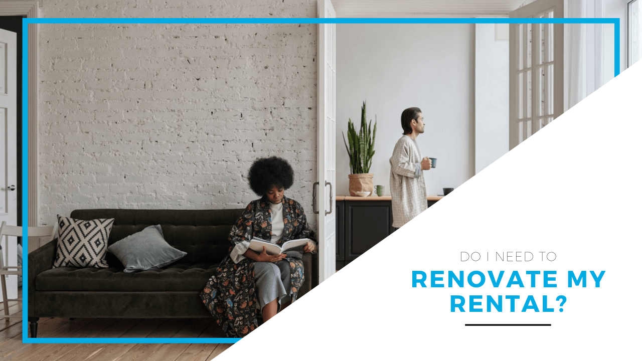 Do I Need to Renovate My Rental? Chula Vista Property Management Education