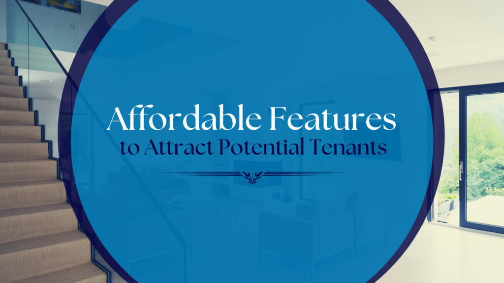 Affordable Features to Attract Potential Tenants to Your Chula Vista Rental - Article Banner