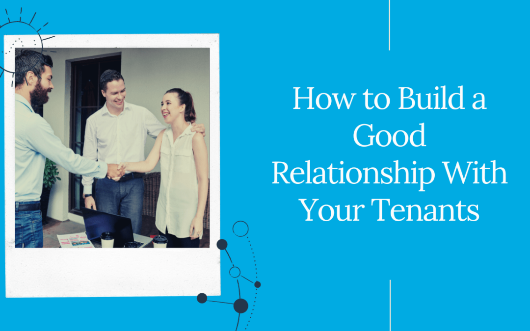 How to Build a Good Relationship With Your Chula Vista Tenants