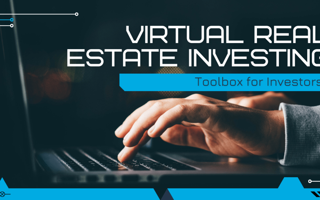 Virtual Real Estate Investing: Toolbox for Chula Vista Investors